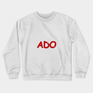 Ado name. Personalized gift for birthday your friend. Crewneck Sweatshirt